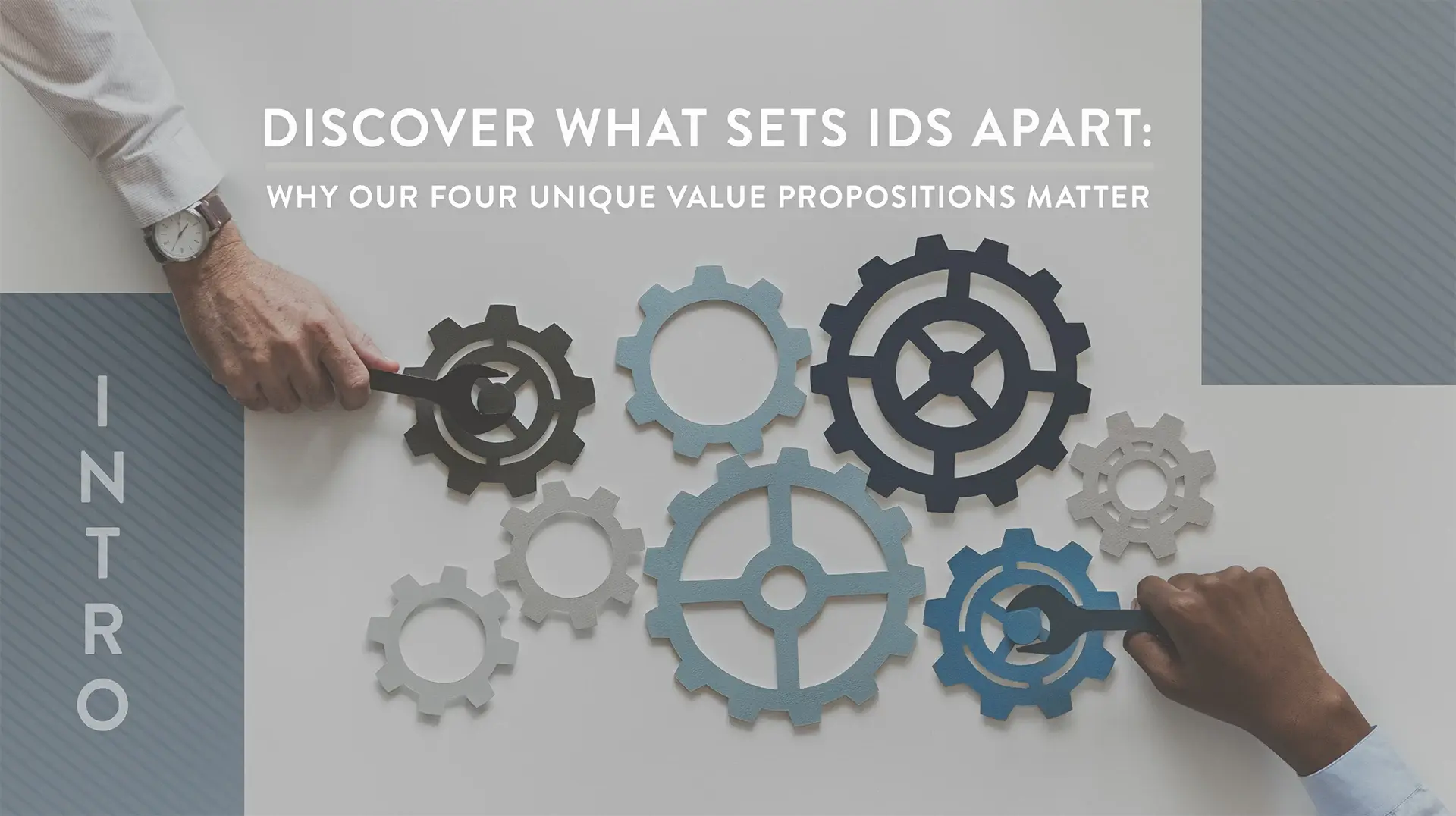 Discover What Sets IDS Apart: Value Props That Matter