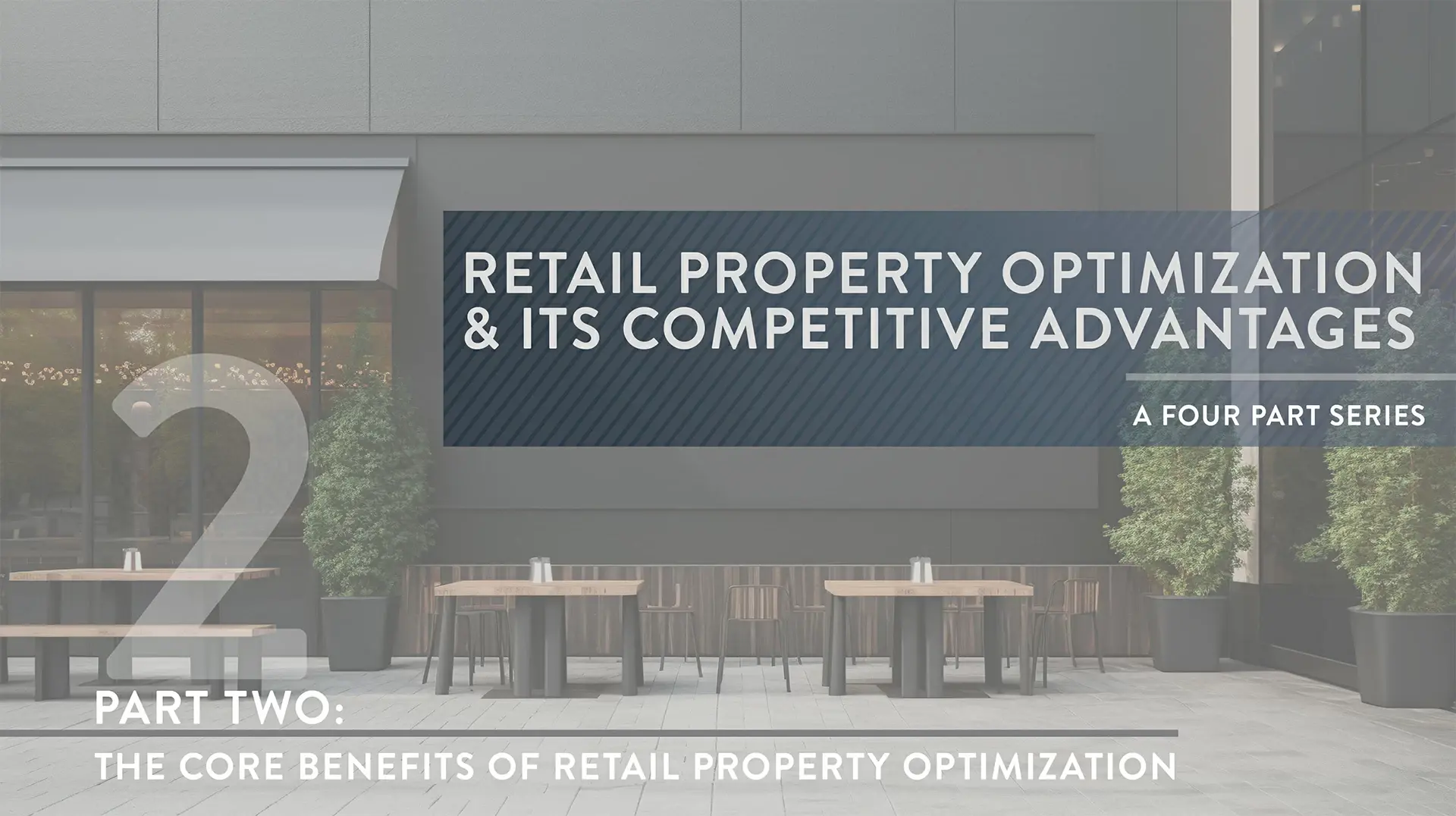 The Core Benefits of Retail Property Optimization